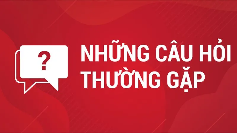 Câu Hỏi Thường Gặp